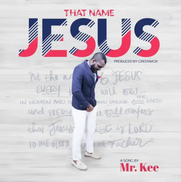 Mr. Kee - That Name Jesus